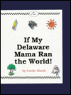 If My Delaware Mama Ran the World! (Carole Marsh Delaware Books) Carole Marsh