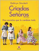 Criadas y Señoras: Tres mujeres a punto de dar un paso extraordinario, una historia con corazón y esperanza.