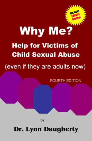 Why Me? Help For Victims Of Child Sexual Abuse (Even If They Are Adults Now), Fourth Edition