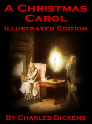 A Christmas Carol (Illustrated Edition)