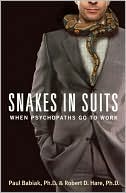 Snakes in Suits: When Psychopaths Go to Work