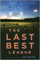 The Last Best League: One Summer, One Season, One Dream