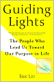 Guiding Lights: The People Who Lead Us toward Our Purpose in Life