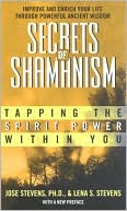 Secrets of Shamanism: Tapping the Spirit Power Within You