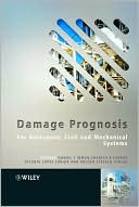 Damage Prognosis: For Aerospace, Civil and Mechanical Systems