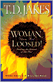 Woman, Thou Art Loosed!: Healing the Wounds of the Past