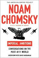 Imperial Ambitions: Conversations with Noam Chomsky on the Post-9/11 World