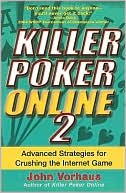 Killer Poker Online 2: Advanced Strategies for Crushing the Internet Game