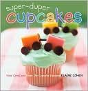 Super-Duper Cupcakes: Kids' Creations from the Cupcake Caboose