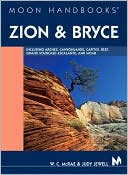 Moon Handbooks Zion and Bryce: Including Arches, Canyonlands, Capitol Reef, Escalante, and Moab