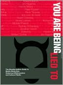 You Are Being Lied To: The Disinformation Guide to Media Distortion, Historical Whitewashes and Cultural Myths