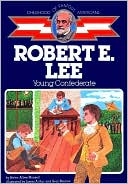 Robert E. Lee: Young Confederate (Childhood of Famous Americans Series)