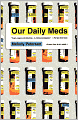 Our Daily Meds: How the Pharmaceutical Companies Transformed Themselves into Slick Marketing Machines and Hooked the Nation on Prescription Drugs