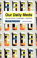 Our Daily Meds: How the Pharmaceutical Companies Transformed Themselves into Slick Marketing Machines and Hooked the Nation on Prescription Drugs