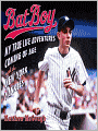 Bat Boy: My True Life Adventures Coming of Age with the New York Yankees