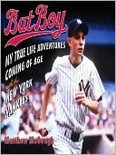 Bat Boy: My True Life Adventures Coming of Age with the New York Yankees