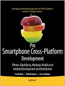 Pro Smartphone Cross-Platform Development: iPhone, Blackberry, Windows Mobile and Android Development and Distribution