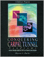 Conquering Carpal Tunnel Syndrome and Other Repetitive Strain Injuries: A Self-Care Program