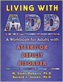 Living with ADD: A Workbook for Adults With Attention Deficit Disorder