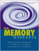 The Memory Workbook: Breakthrough Techniques to Exercise Your Brain and Improve Your Memory