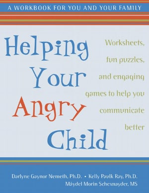 Helping Your Angry Child: A Workbook for You and Your Family