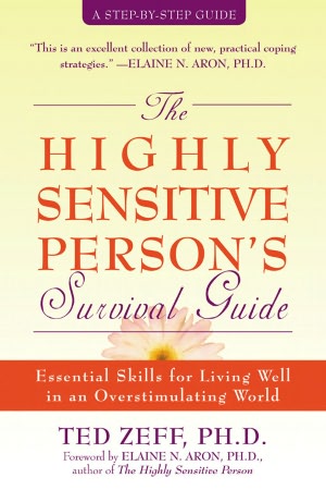 The Highly Sensitive Person's Survival Guide: Essential Skills for Living Well in an Overstimulating World