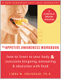 The Appetite Awareness Workbook: How to Listen to Your Body and Overcome Bingeing, Overeating, and Obsession with Food
