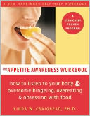 The Appetite Awareness Workbook: How to Listen to Your Body and Overcome Bingeing, Overeating, and Obsession with Food