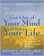 Get Out of Your Mind and Into Your Life: The New Acceptance and Commitment Therapy