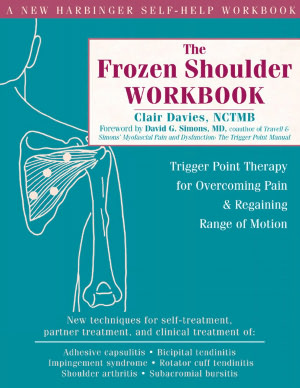 Free english audiobooks download The Frozen Shoulder Workbook: Trigger Point Therapy for Overcoming Pain and Regaining Range of Motion in English