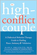 The High-Conflict Couple: A Dialectical Behavior Therapy Guide to Finding Peace, Intimacy, and Validation