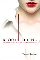 Bloodletting: A Memoir of Secrets, Self-Harm, and Survival