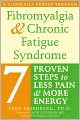 Fibromyalgia and Chronic Fatigue Syndrome: Seven Proven Steps to Less Pain and More Energy