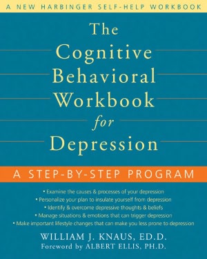 The Cognitive Behavioral Workbook for Depression: A Step-by-Step Program