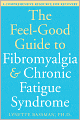 The Feel-Good Guide to Fibromyalgia and Chronic Fatigue Syndrome: A Comprehensive Resource for Recovery