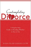 Contemplating Divorce: A Step-by-Step Guide to Deciding Whether to Stay or Go