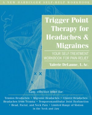 Trigger Point Therapy for Headaches and Migraines: Your Self -Treatment Workbook for Pain Relief