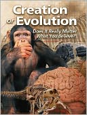 download Creation or Evolution : Does It Really Matter What You Believe book