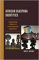 African Diaspora Identities: Negotiating Culture in Transnational Migration
