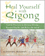 Heal Yourself with Qigong: Gentle Practices to Increase Energy, Restore Health, and Relax the Mind