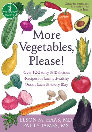 More Vegetables, Please!: Over 100 Easy and Delicious Recipes for Eating Healthy Foods Each and Every Day