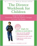 The Divorce Workbook for Children: Help for Kids to Overcome Difficult Family Changes and Grow up Happy
