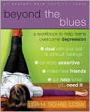 Beyond the Blues: A Workbook to Help Teens Overcome Depression