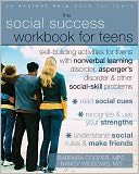 download The Social Success Workbook for Teens : Skill-Building Activities for Teens with Nonverbal Learning Disorder, Asperger's Disorder, and Other Social-Skill Problems book