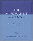 The Mindfulness Workbook: A Beginner's Guide to Overcoming Fear and Embracing Compassion
