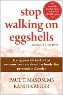 Stop Walking on Eggshells: Taking Your Life Back When Someone You Care About Has Borderline Personality Disorder