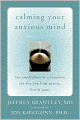 Calming Your Anxious Mind: How Mindfulness and Compassion Can Free You from Anxiety, Fear, and Panic