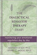 The Dialectical Behavior Therapy Diary: Monitoring Your Emotional Regulation Day by Day