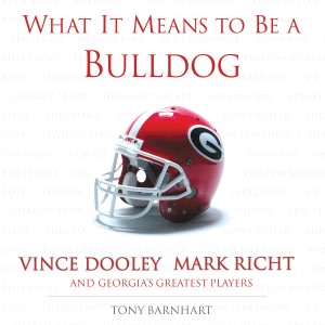 What It Means to Be a Bulldog: Vince Dooley, Mark Richt and Georgia's Greatest Players