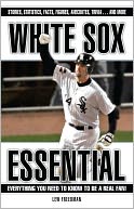 White Sox Essential: Everything You Need to Know to Be a Real Fan!